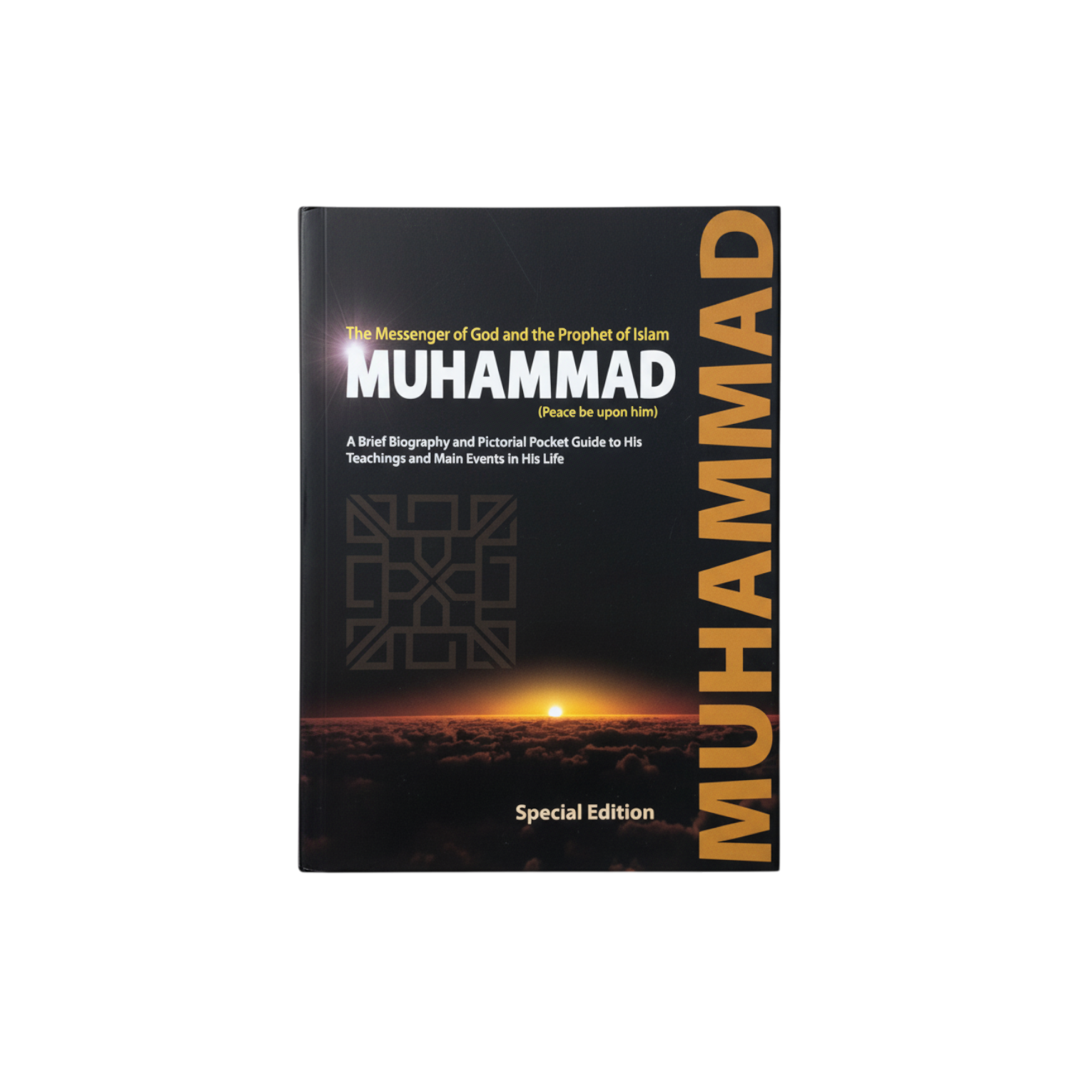 Muhammad - The Messenger of God and the Prophet of Islam